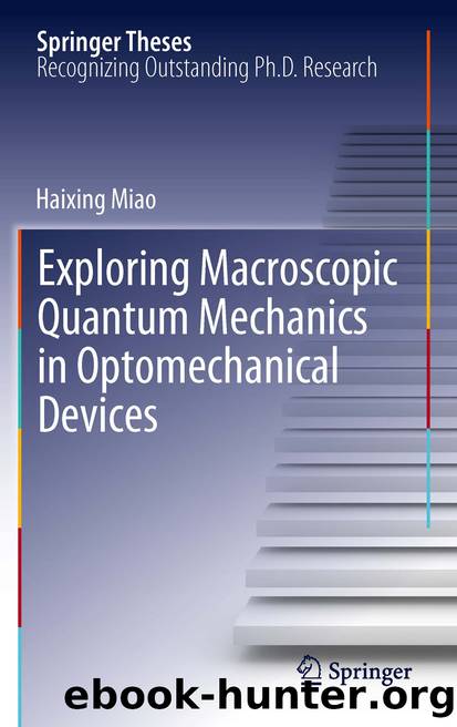 Exploring Macroscopic Quantum Mechanics in Optomechanical Devices by Haixing Miao