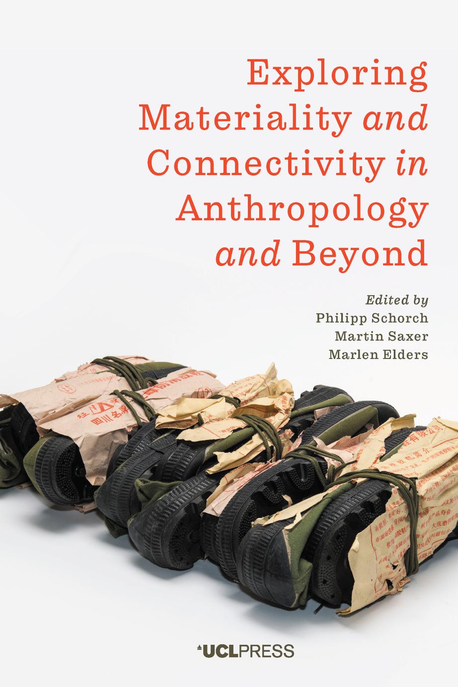 Exploring Materiality and Connectivity in Anthropology and Beyond by Philipp Schorch; Martin Saxer; Marlen Elders