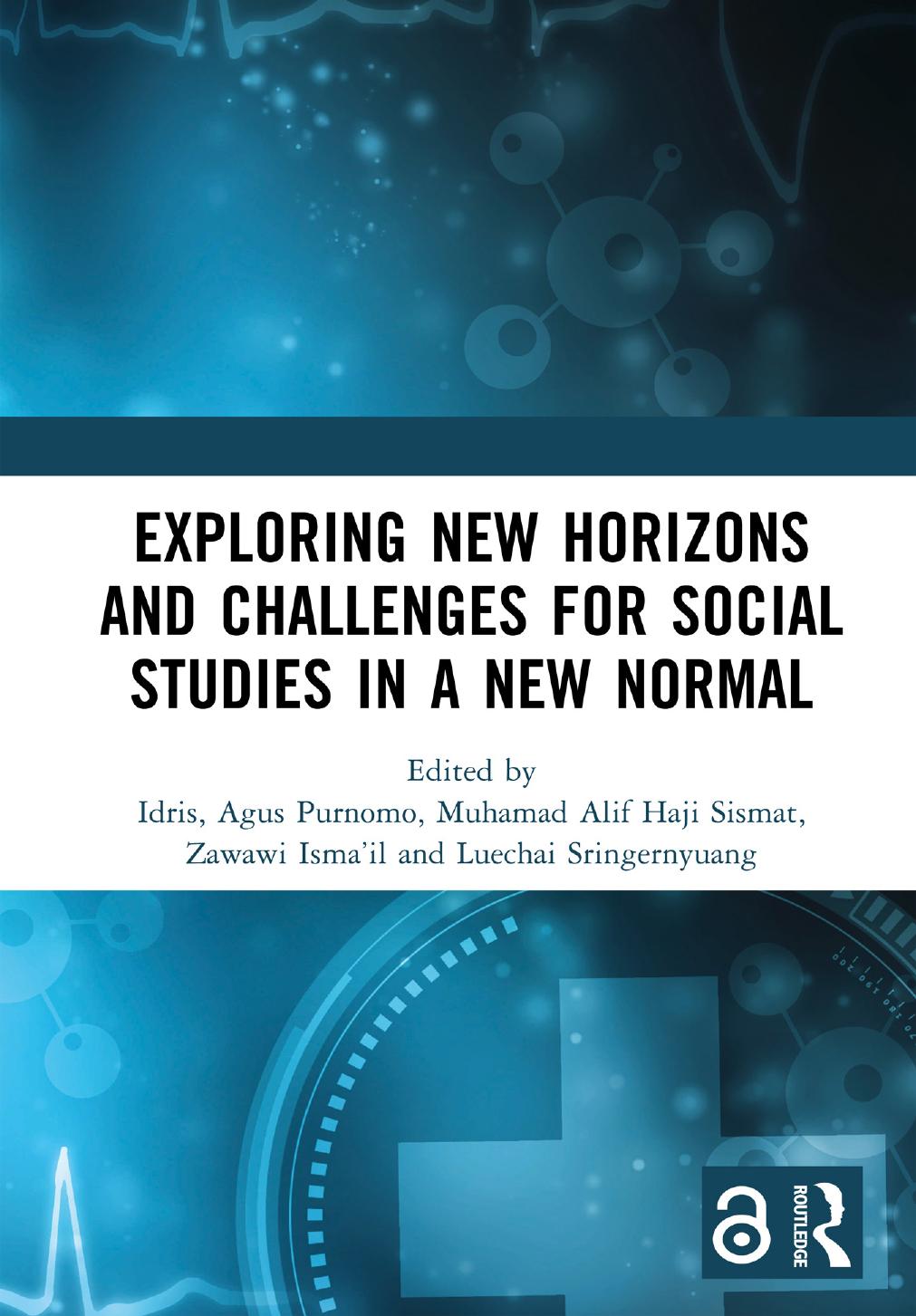 Exploring New Horizons and Challenges for Social Studies in a New Normal by Idris Agus Purnomo Muhamad Alif Haji Sismat Zawawi Isma’il Luechai Sringernyuang