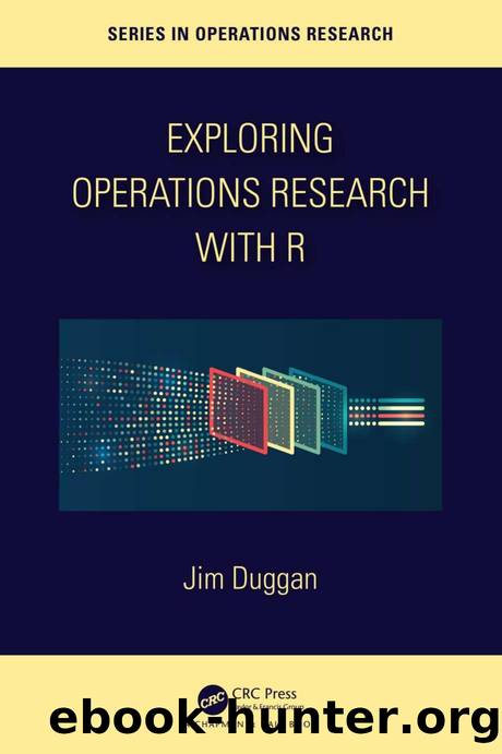 Exploring Operations Research with R by Jim Duggan