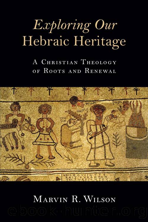 Exploring Our Hebraic Heritage by Marvin R. Wilson