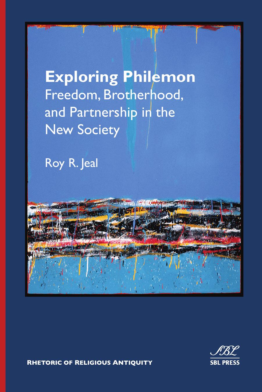 Exploring Philemon : Freedom, Brotherhood, and Partnership in the New Society by Roy R. Jeal