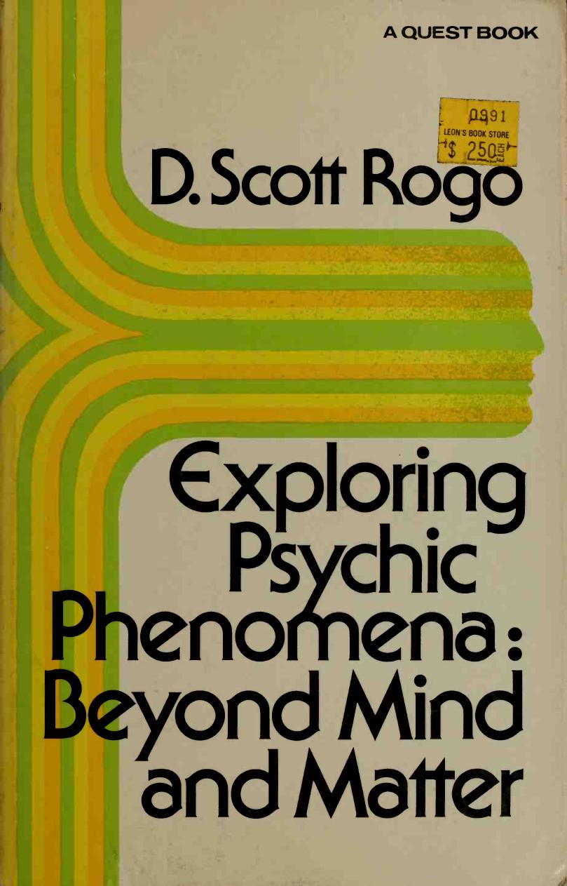 Exploring Psychic Phenomena: Beyond Mind and Matter by D. Scott Rogo