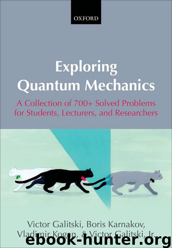 Exploring Quantum Mechanics by Kogan Vladimir Galitski Victor Karnakov Boris