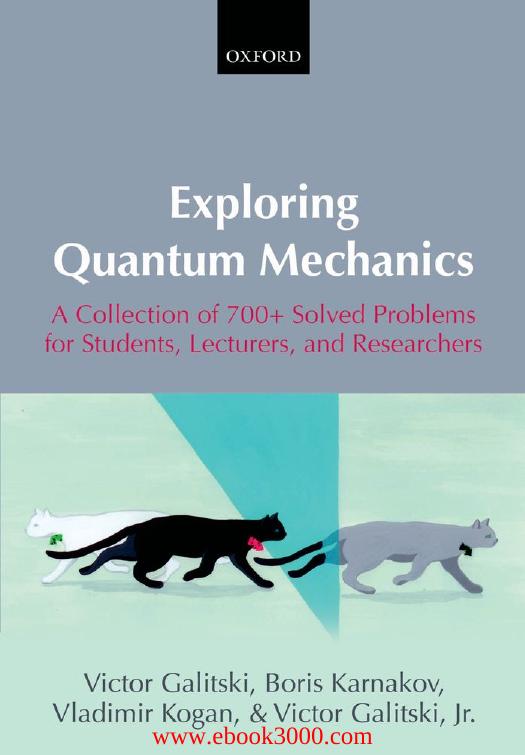 Exploring Quantum Mechanics: A Collection of 700+ Solved Problems for Students, Lecturers, and Researchers by Unknow