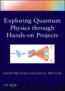 Exploring Quantum Physics through Hands-on Projects by David Prutchi & Shanni R. Prutchi
