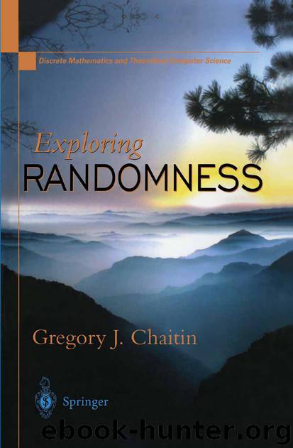 Exploring RANDOMNESS by Gregory J. Chaitin