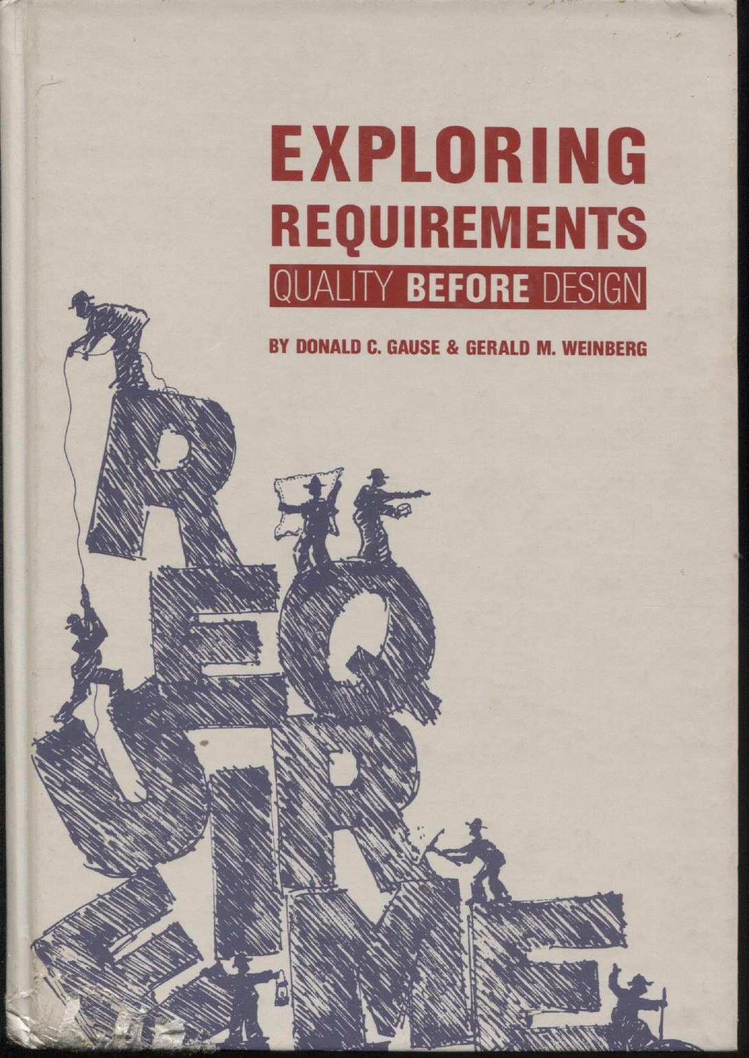 Exploring Requirements: Quality Before Design by Donald C. Gause Gerald M. Weinberg