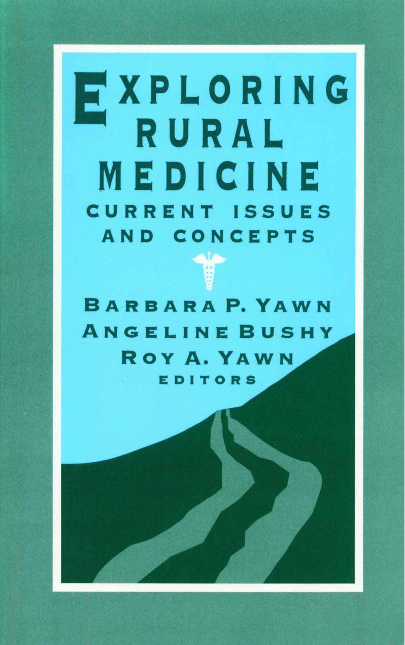 Exploring Rural Medicine: Current Issues and Concepts by Barbara Yawn; Angeline Bushy; Roy A. Yawn