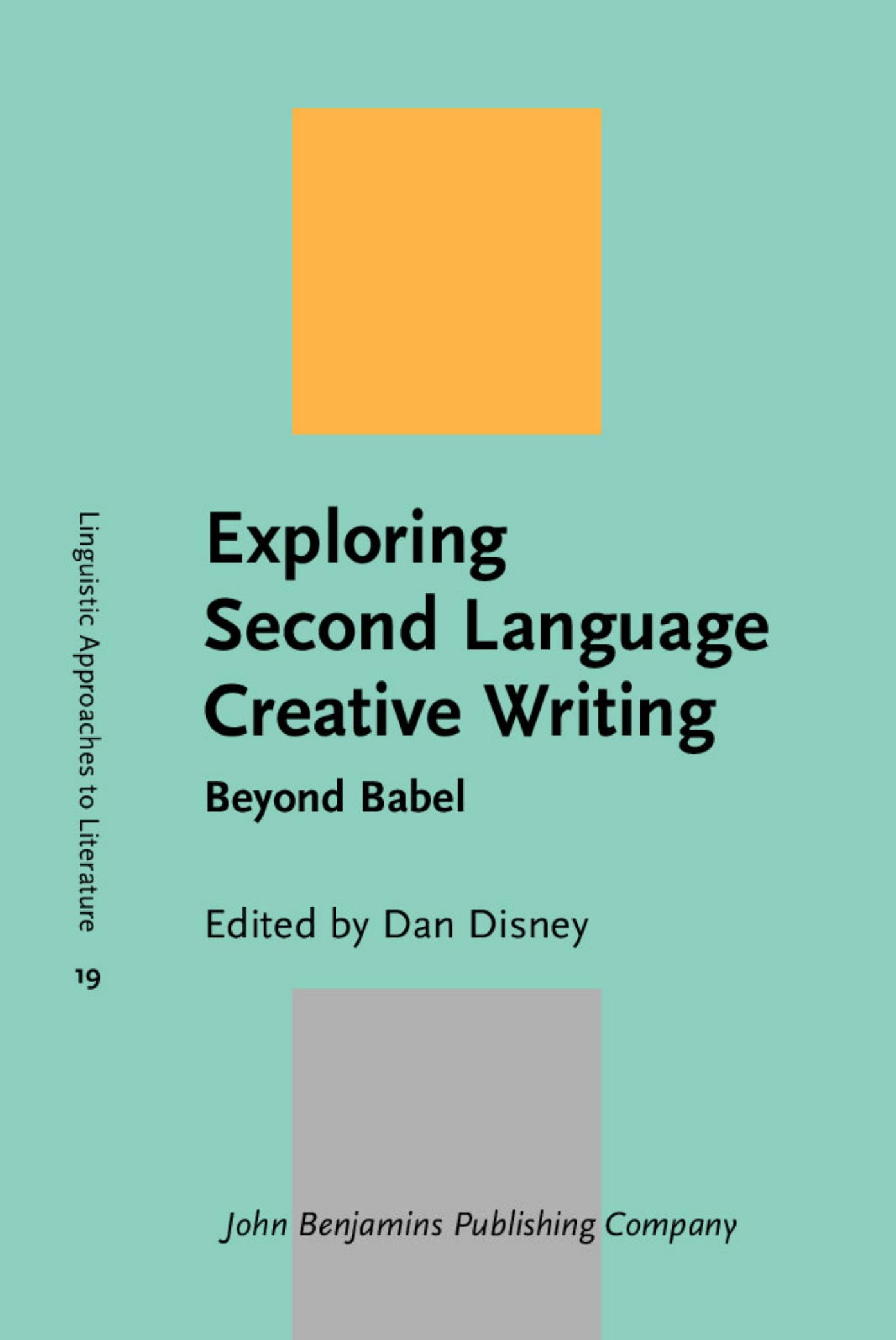 Exploring Second Language Creative Writing: Beyond Babel by Dan Disney