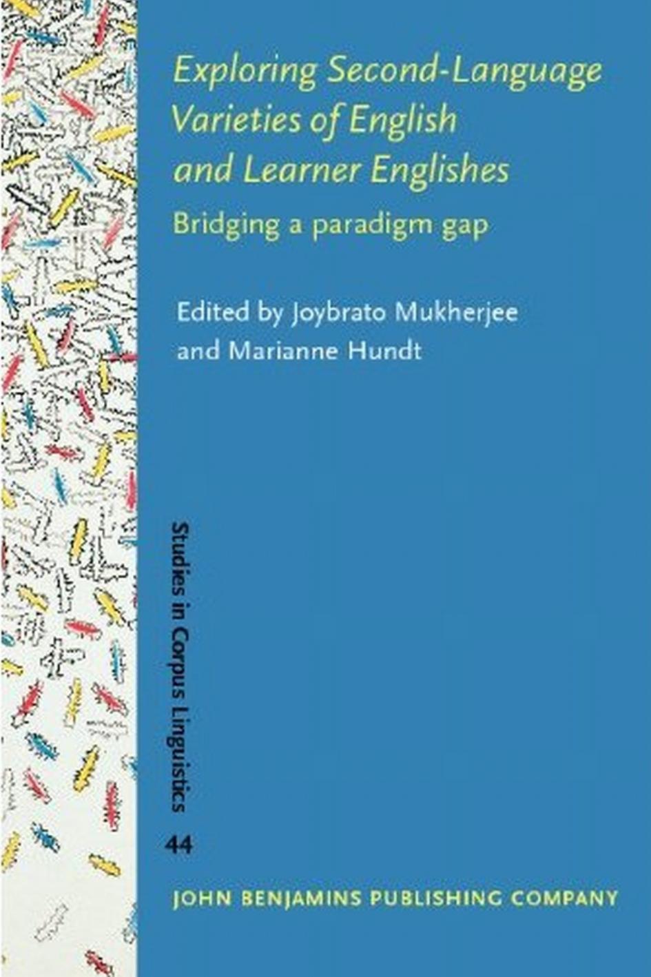 Exploring Second-Language Varieties of English and Learner Englishes: Bridging a paradigm gap (Studies in Corpus Linguistics) by Prof. Dr. Joybrato Mukherjee Prof. Dr. Marianne Hundt