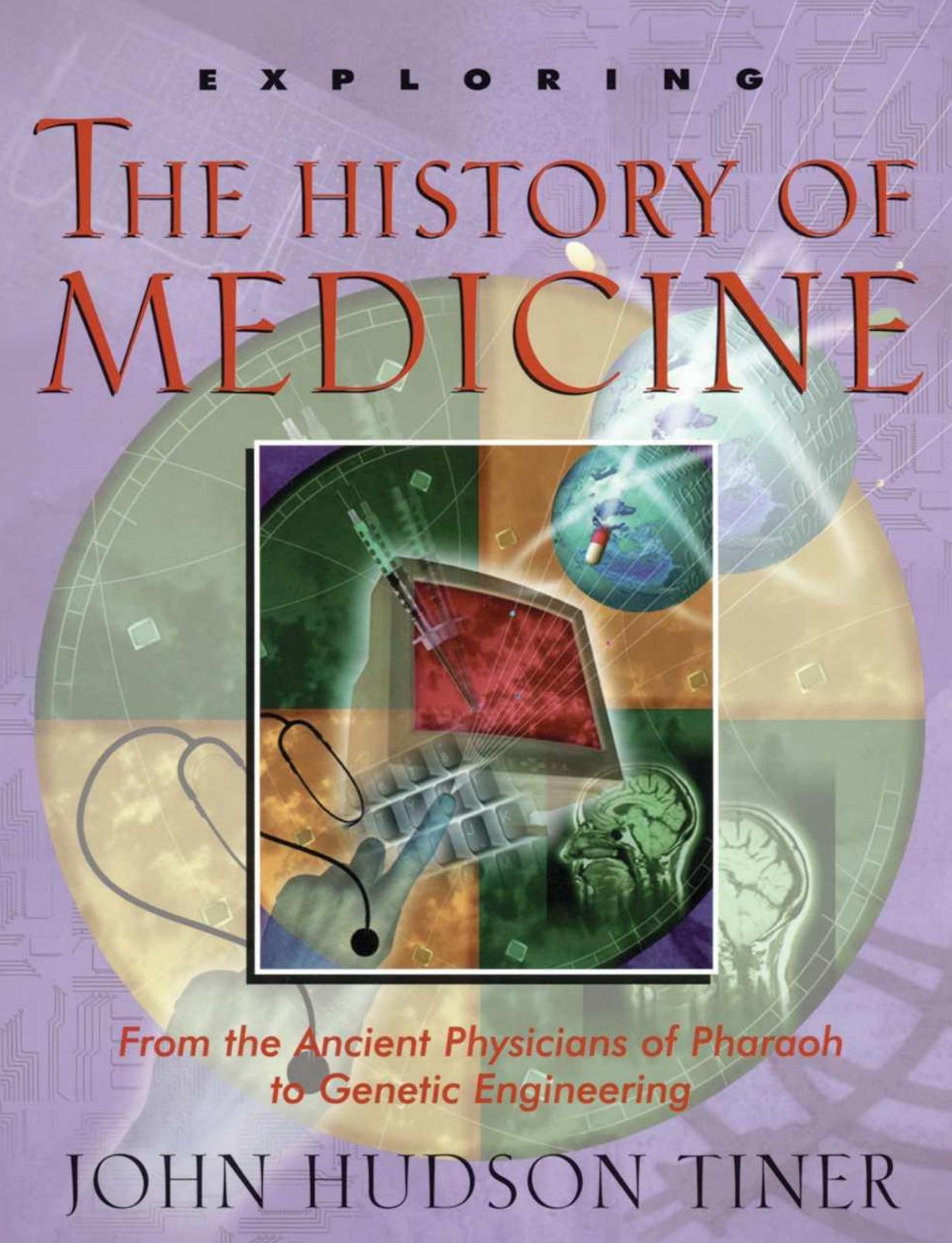 Exploring The History of Medicine by John Hudson Tiner