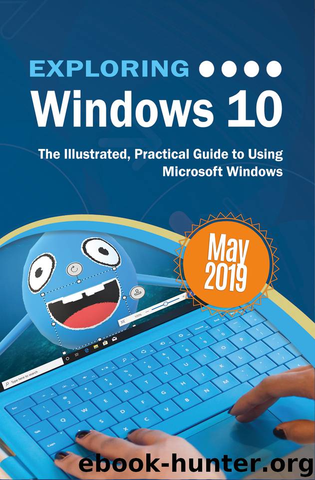 Exploring Windows 10 May 2019 Edition: The Illustrated, Practical Guide to Using Microsoft Windows (Exploring Tech) by Wilson Kevin