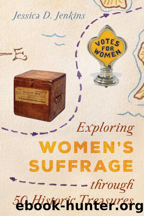 Exploring Women's Suffrage through 50 Historic Treasures by Jessica D. Jenkins