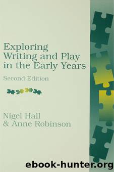 Exploring Writing and Play in the Early Years by Hall Nigel;Robinson Anne;