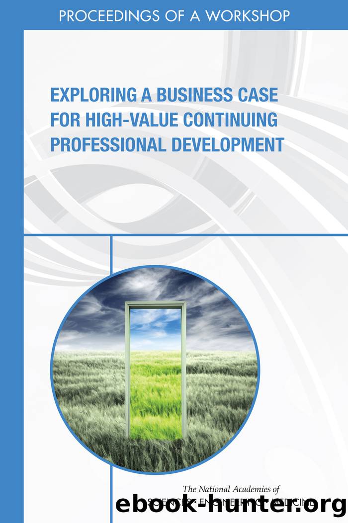 Exploring a Business Case for High-Value Continuing Professional Development: Proceedings of a Workshop by unknow