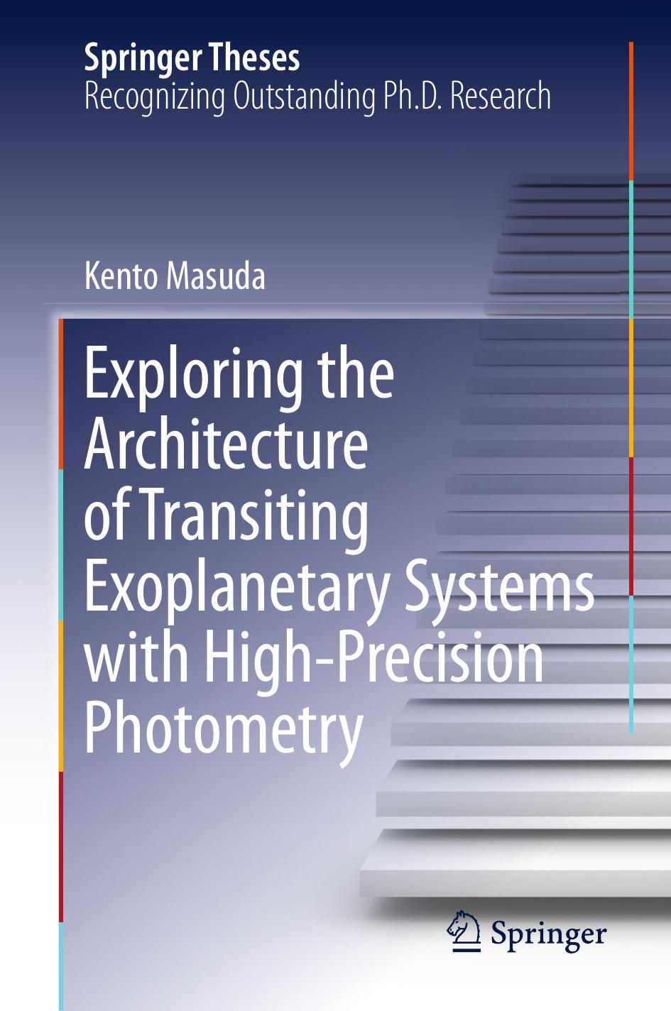 Exploring the Architecture of Transiting Exoplanetary Systems with High-Precision Photometry by Kento Masuda