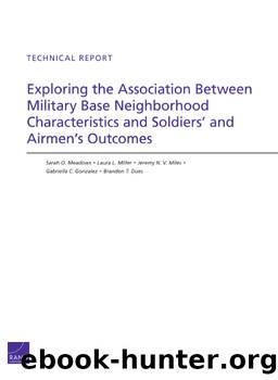 Exploring the Association Between Military Base Neighborhood Characteristics and Soldiers' and Airmen's Outcomes by Sarah O. Meadows