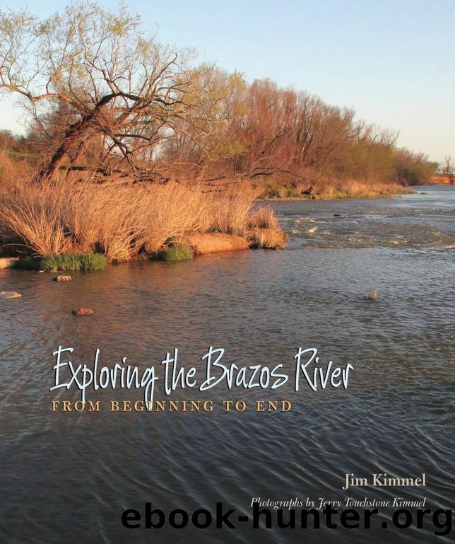 Exploring the Brazos River: From Beginning to End by Jim Kimmel; Jerry Touchstone Kimmel; Andrew Sansom