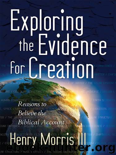 Exploring the Evidence for Creation by Morris III Henry