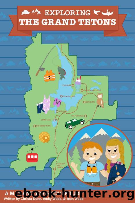 Exploring the Grand Tetons--A Max & Josie Adventure by Joan Webb & Emily Webb & Christa Dunn
