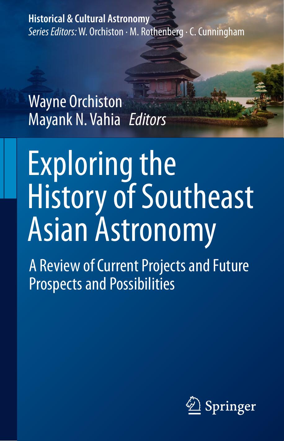 Exploring the History of Southeast Asian Astronomy: A Review of Current Projects and Future Prospects and Possibilities by Wayne Orchiston (editor) Mayank N. Vahia (editor)