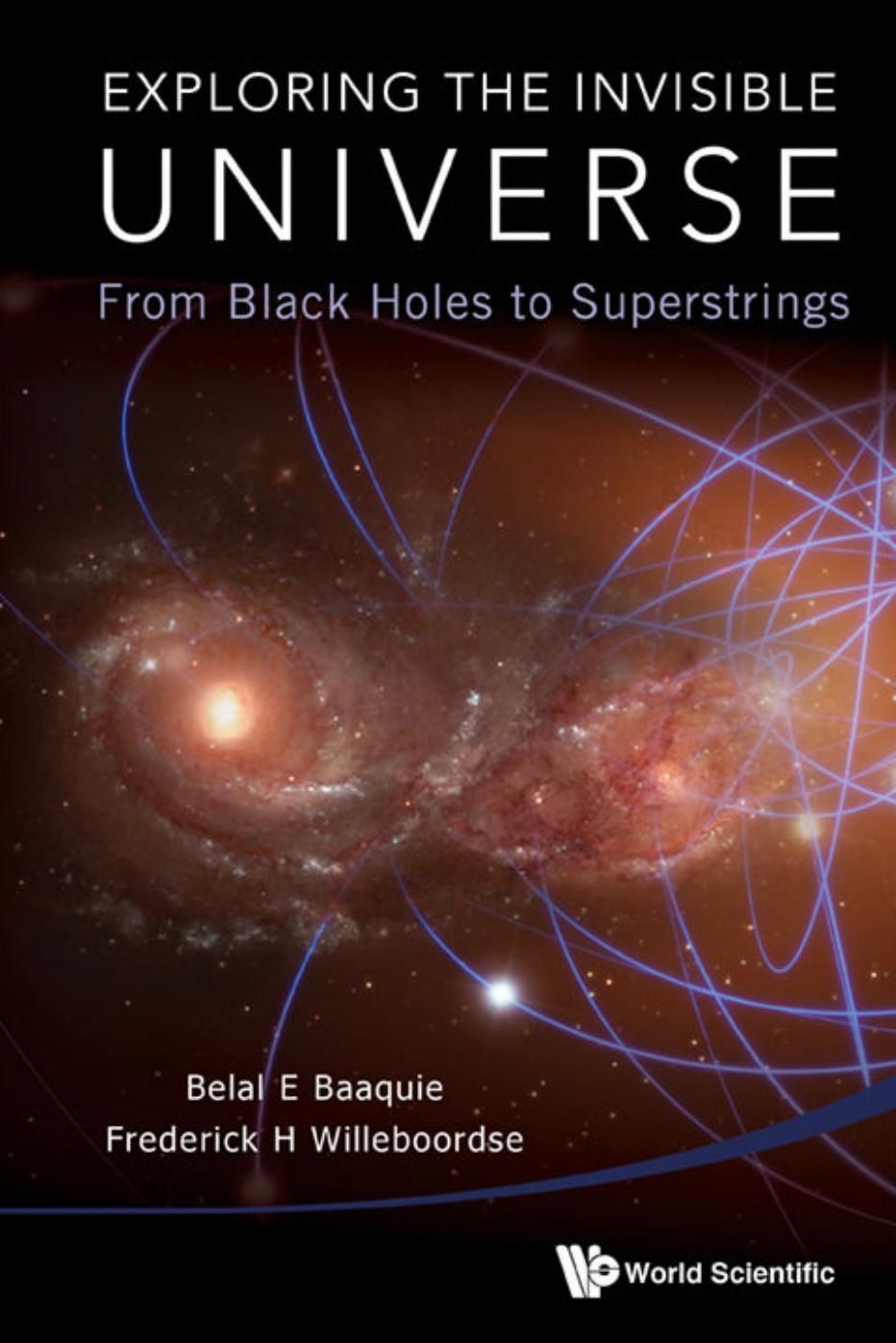 Exploring the Invisible Universe : From Black Holes to Superstrings by Unknow