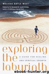 Exploring the Labyrinth: A Guide for Healing and Spiritual Growth by Melissa Gayle West