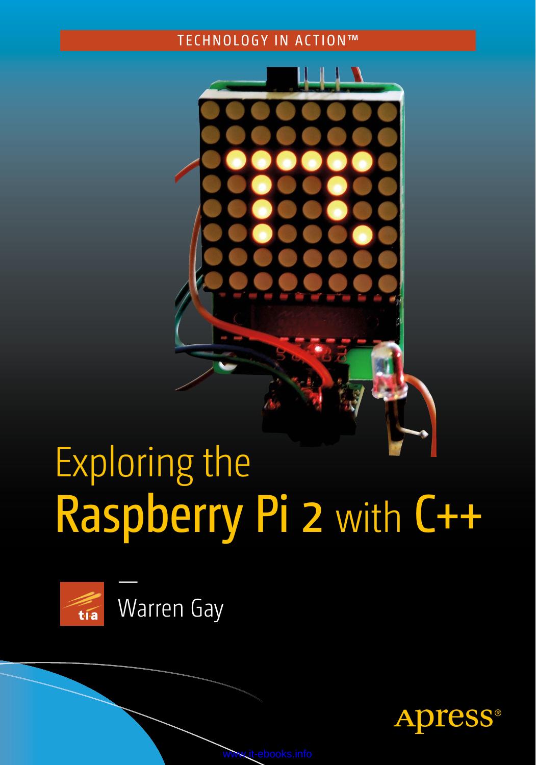 Exploring the Raspberry Pi 2 with C++ by Warren Gay