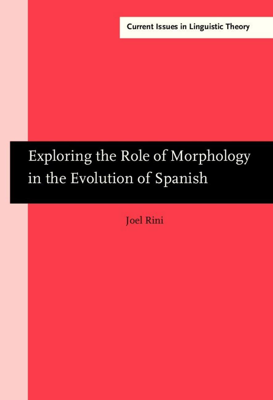 Exploring the Role of Morphology in the Evolution of Spanish by Joel Rini