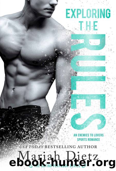Exploring the Rules: An Enemies-to-Lovers Sports Romance Standalone by Mariah Dietz & Mariah Dietz