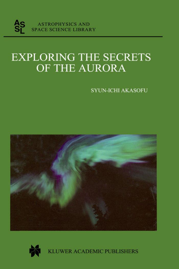 Exploring the Secrets of the Aurora SI Akasofu by Unknown
