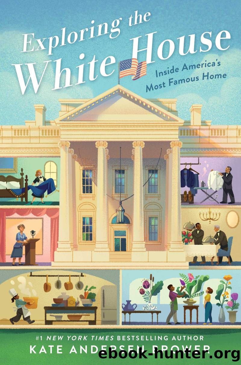 Exploring the White House by Kate Andersen Brower