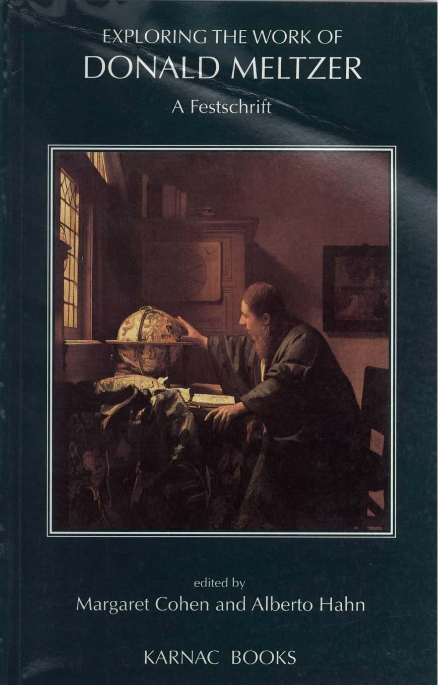 Exploring the Work of Donald Meltzer: A Festschrift by Margaret Cohen Alberto Hahn