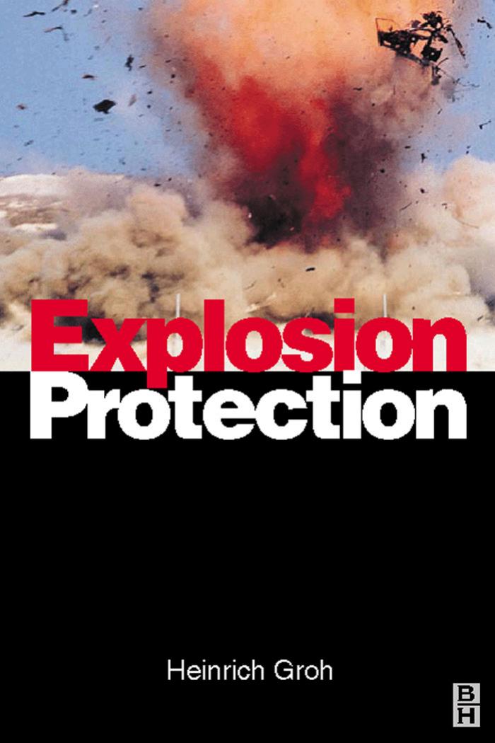 Explosion protection: electrical apparatus and systems for chemical plants, oil and gas industry, coal mining by Heinrich Groh
