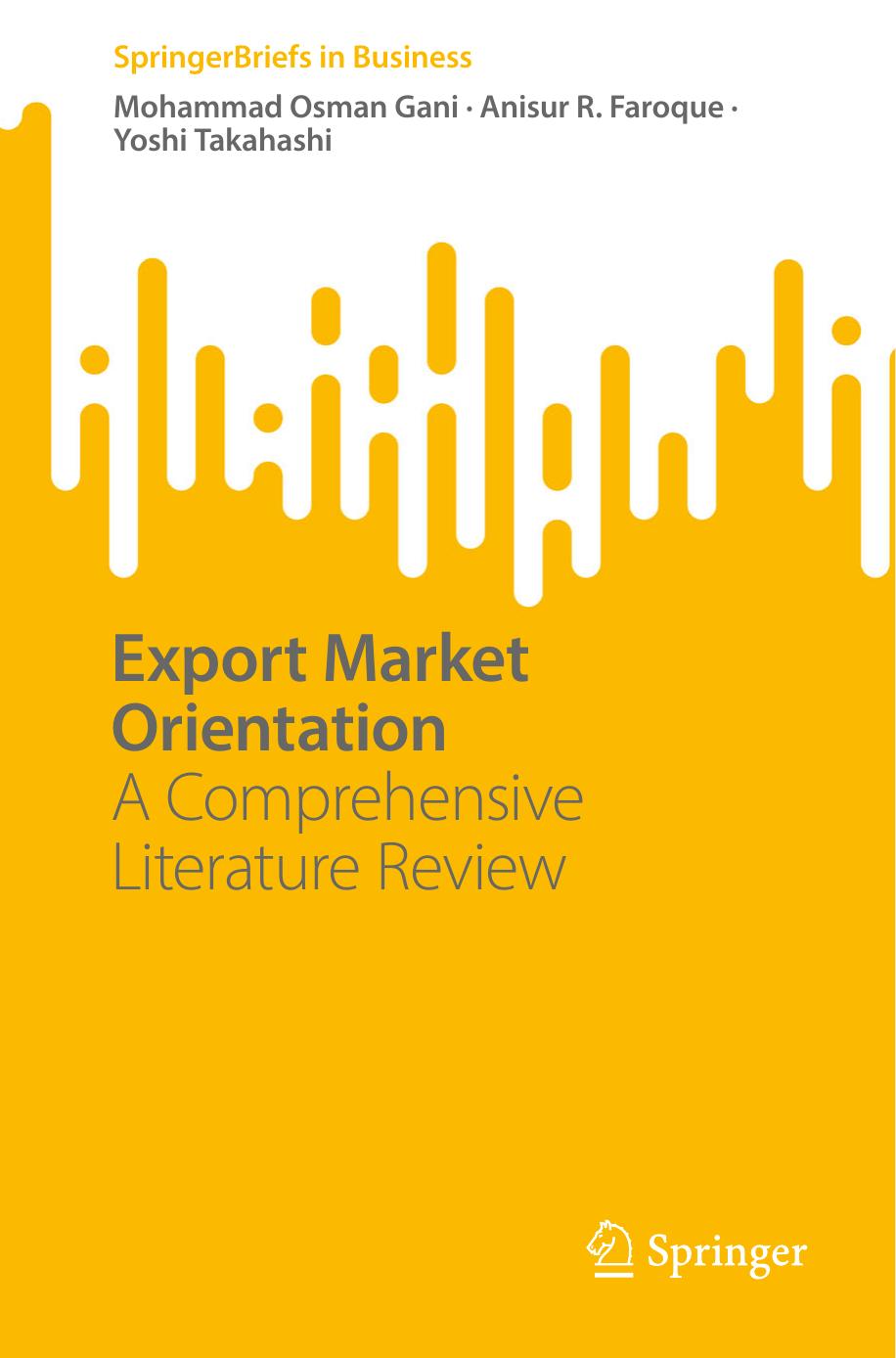 Export Market Orientation: A Comprehensive Literature Review by Mohammad Osman Gani Anisur R. Faroque Yoshi Takahashi