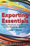 Exporting Essentials: Selling Products and Services to the World Successfully by Delaney Laurel J