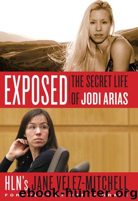 Exposed: The Secret Life of Jodi Arias by Jane Velez-Mitchell