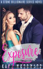 Exposure_A Stone Billionaire Series Novel by Kaya Woodward