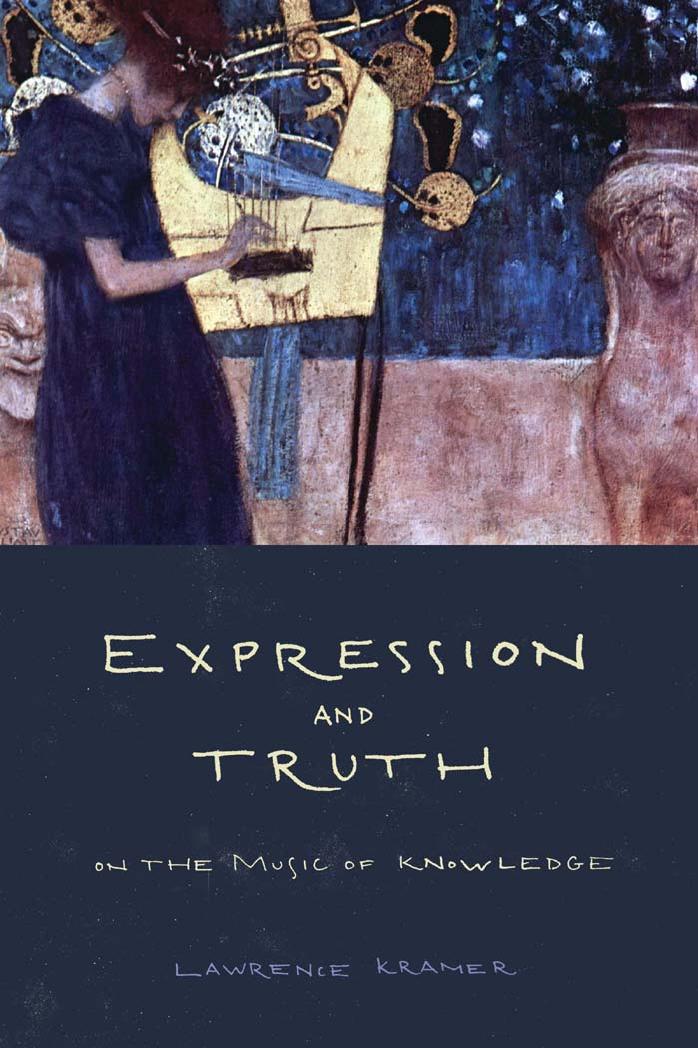 Expression and truth : on the music of knowledge by Kramer Lawrence