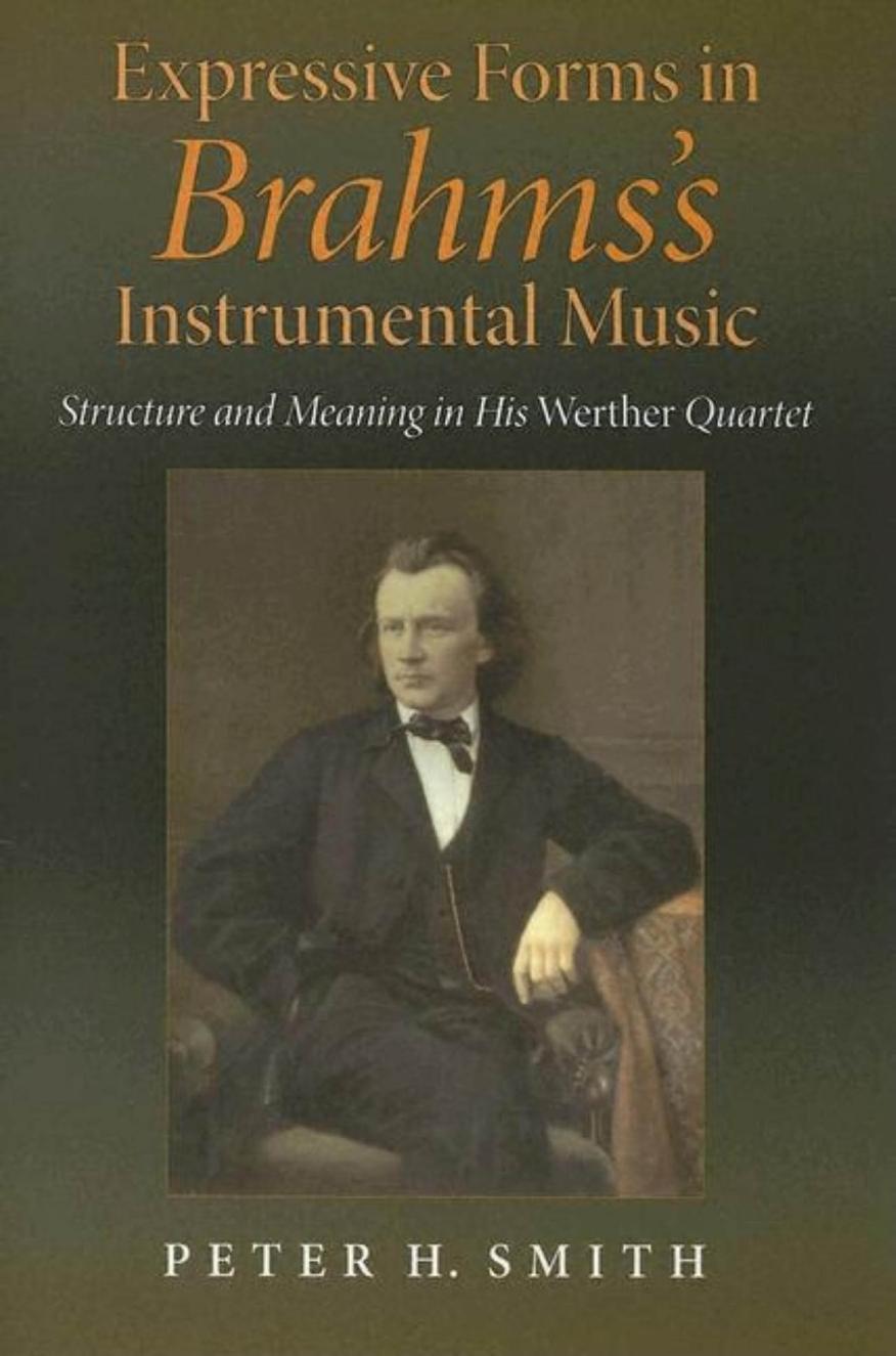 Expressive Forms in Brahms's Instrumental Music: Structure and Meaning in His Werther Quartet by Unknow