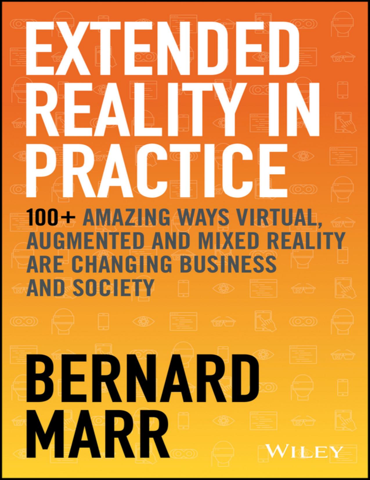 Extended Reality in Practice by Bernard Marr