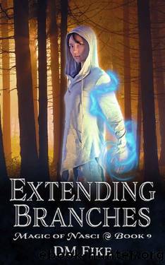 Extending Branches: A Nature Wizard Adventure (Magic of Nasci Book 9) by DM Fike