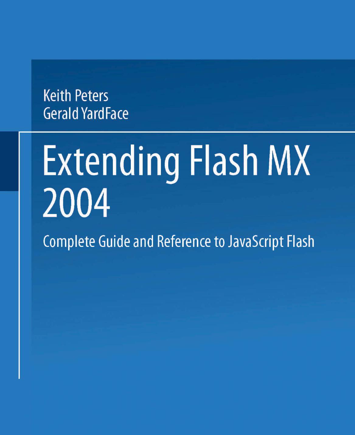 Extending Macromedia Flash MX 2004: Complete Guide and Reference to JavaScript Flash by Keith Peters Todd Yard (auth.)