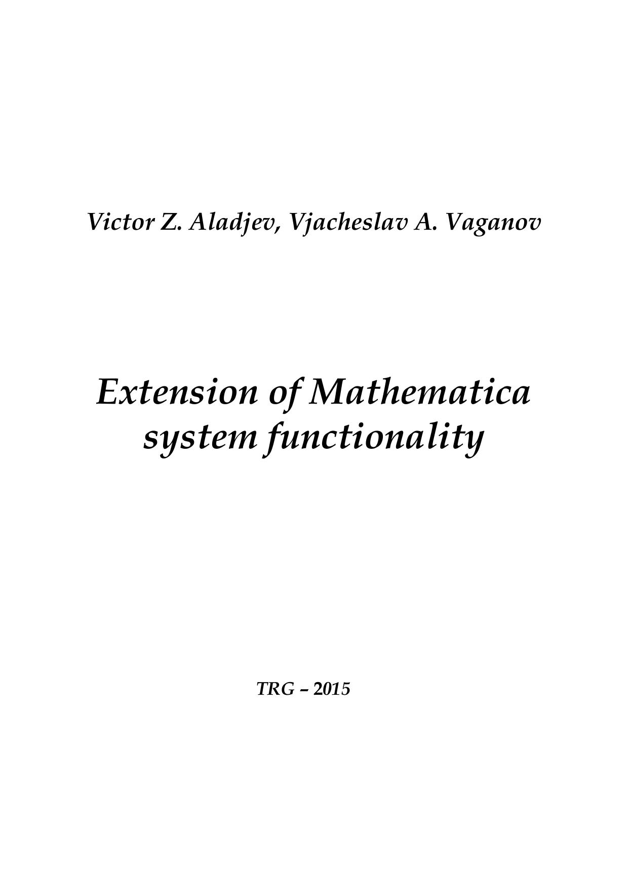 Extension of Mathematica system functionality by Victor Z. Aladjev Vjacheslav A. Vaganov