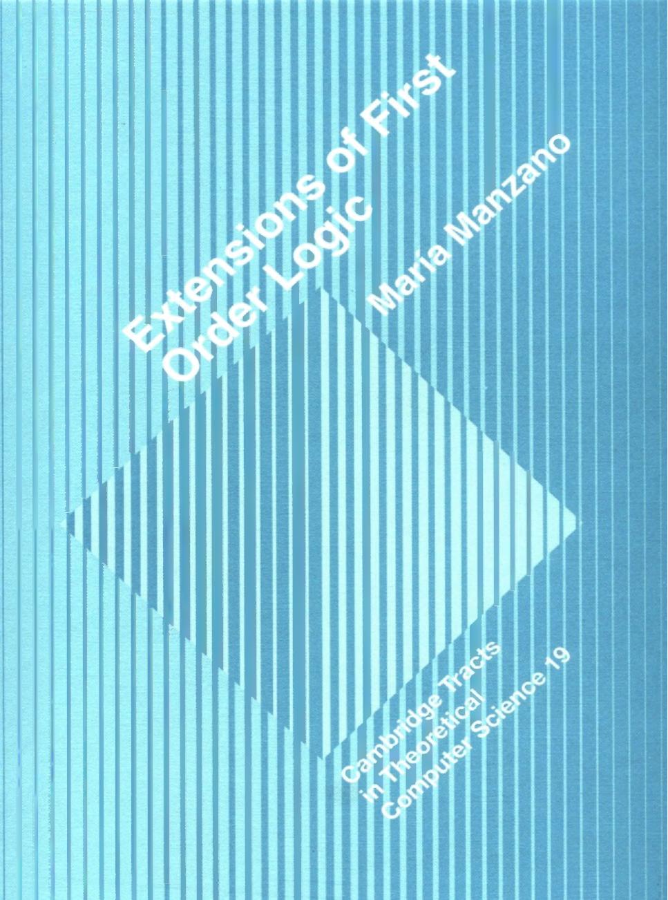 Extensions of First-Order Logic (Cambridge Tracts in Theoretical Computer Science, Series Number 19) by Maria Manzano