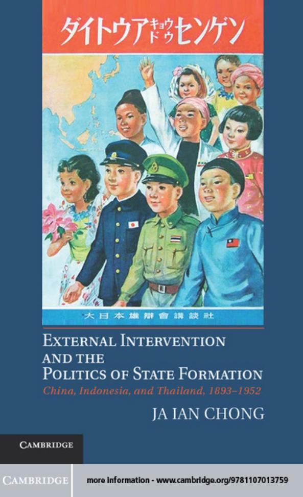 External Intervention and the Politics of State Formation: China, Indonesia, and Thailand, 1893â1952 by Ja Ian Chong