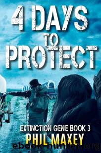 Extinction Gene | Book 3 | 4 Days To Protect by Maxey Phil