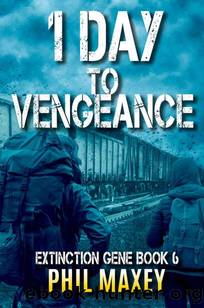 Extinction Gene | Book 6 | 1 Day To Vengeance by Maxey Phil