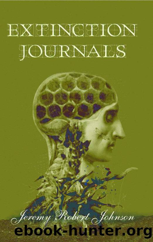 Extinction Journals by Jeremy Robert Johnson